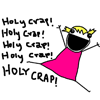 seraphina_snape: Drawing of a girl from the blog Hyperbole and a Half with the text "HOLY CRAP!" on it multiple times (Hyperbole_ Holy Crap)