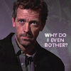 beck_liz: House, MD - Why Do I Even Bother? (HouseBother by cheesygirl)
