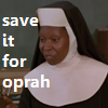 lilly_c: Deloris save it for Oprah in white text (Deloris - save it)