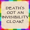 rainbow: text: "Death's got an invisibility cloak?" (don't bother cowering)
