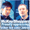 erika: Text: McKay/Sheppard: Proudly suppressing other fen since 2004! (sga: suppressing fen)