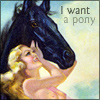 angelak: (I want a pony)