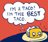 me_and: "I'm a taco! I'm the BEST taco." (taco)