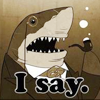 outlineofash: A shark with a monocle and a pipe looks shocked. (Text - I Say)