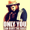 auburn: Smoky the Bear with Shovel and text (Only You Can Bury the Body)
