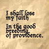 commodorified: I shall lose my faith in the good breeding of providence (what fresh hell)