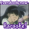 savvyliterate: (Kagome: Everybody karaoke!)