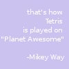 sperrywink: (Mikeyway_Tetris)