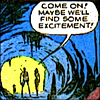 0jack: Detail, comicbook: blue cave, yellow light, three silhouettes. "Come on! Maybe we'll find some excitement!" (Adventure time!)
