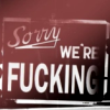 serial: "Sorry, we're fucking." (Fucking.)