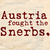 serial: "Austria fought the Snerbs." (SNERBS.)
