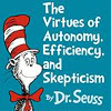 serial: The Cat in the Hat is now the "Virtues of autonomy, efficiency, and skepticism." (Autonomy.)