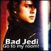 sathari: Anakin with lightsaber; caption: Bad Jedi; go to my room (Anakin's a bad Jedi)
