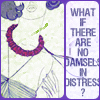 gavagai: Painting of a woman with text: What if there are no damsels in distress? (damsels in distress)
