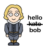 trixieleitz: bob from Blackadder 2. Text "hello <strike>kate</strike> bob (kate-short-for-bob)