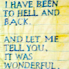 krja: I have been to hell and back // and let me tell you, it was wonderful (hell and back)