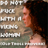 goodbyebird: BtVS: Anya in the past, "Do not fuck with a Viking Woman. Old troll proverb." (BtVS do not fuck with a viking woman)