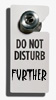 obsessed1: Doorknob hanger that reads DO NOT DUSTURB FURTHER (Do not disturb further - I do fine mysel)