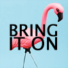 amalnahurriyeh: XF: Plastic Flamingo from Acadia, with text "bring it on." (Default)