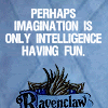 foxboi: Ravenclaw themed icon reading "perhaps imagination is only intelligence having fun" (imagination having fun)