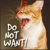 jamethiel: An orange cat yowls "DO NOT WANT!" (DoNotWant!)
