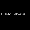 emceeaich: The javascript statement $('body').CAPSLOCK(); (jquery)
