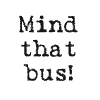 bayliss: (*mind that bus*)