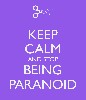 paranoid_anon: ganked from GIS source: http://sd.keepcalm-o-matic.co.uk/i/keep-calm-and-stop-being-paranoid-1.png (good day)