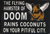 james: graphic reads the Flying Hamster of Doom Rains Coconuts on Your Pitiful City (doom)