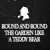 missbreese: (Sherlock Holmes: Garden Like Teddybear)