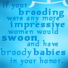 lassarina: Text: If your brooding was any more impressive, women would swoon and have broody babies in your honor. (Fenris is broody)