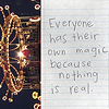 angelbabe_cj: a sparkly image with these words next to it: everyone has their own magic, because nothing is real (everyone has magic)