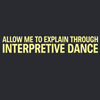sostrangechild: animation of a man dancing, with the text "allow me to explain through interpretive dance" (Allow me to explain)